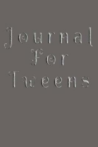 Cover of Journal For Tweens