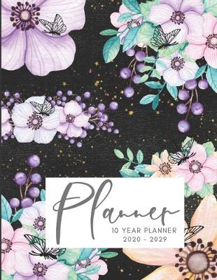 Book cover for 2020-2029 10 Ten Year Planner Monthly Calendar Floral Butterflies Goals Agenda Schedule Organizer