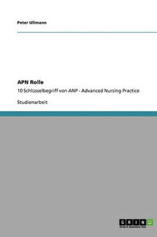Cover of Apn Rolle. Schlusselbegriff Von Advanced Nursing Practice (Anp)