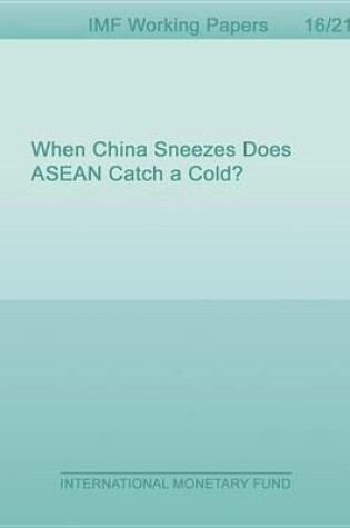 Cover of When China Sneezes Does ASEAN Catch a Cold?