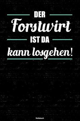 Book cover for Der Forstwirt ist da kann losgehen! Notizbuch