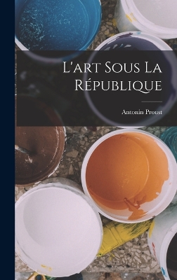 Book cover for L'art Sous La République