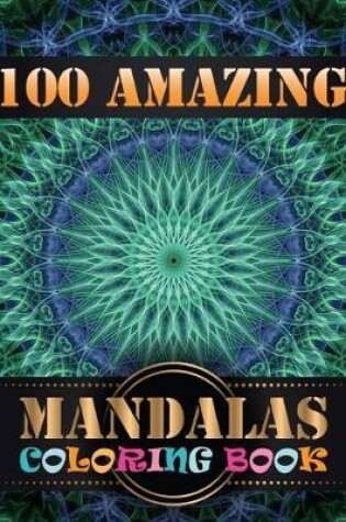 Cover of 100 Amazing Mandalas Coloring Book