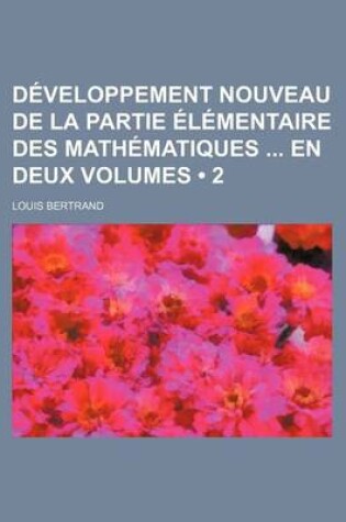 Cover of Developpement Nouveau de La Partie Elementaire Des Mathematiques En Deux Volumes (2)