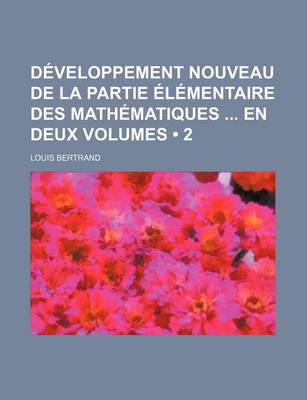 Book cover for Developpement Nouveau de La Partie Elementaire Des Mathematiques En Deux Volumes (2)