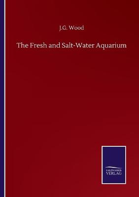 Book cover for The Fresh and Salt-Water Aquarium