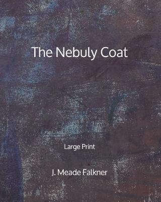 Book cover for The Nebuly Coat - Large Print