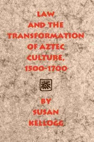 Cover of Law and the Transformation of Aztec Culture, 1500-1700