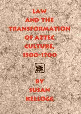 Book cover for Law and the Transformation of Aztec Culture, 1500-1700