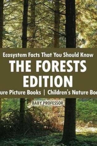 Cover of Ecosystem Facts That You Should Know - The Forests Edition - Nature Picture Books Children's Nature Books