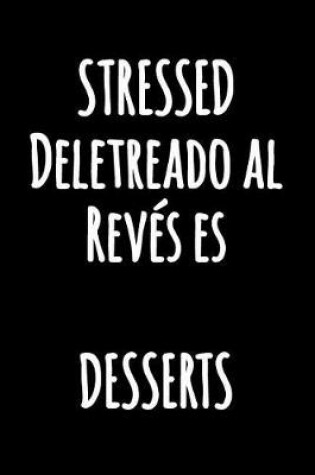 Cover of STRESSED Deletreado al Reves es DESSERTS