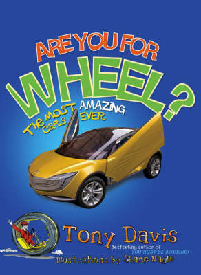 Book cover for Are You For Wheel? The Most Amazing Cars Ever