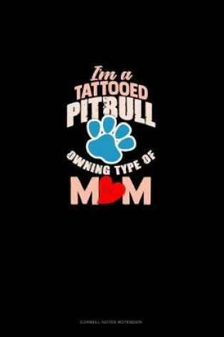 Cover of I'm A Tattooed Pitbull Owning Type Of Mom