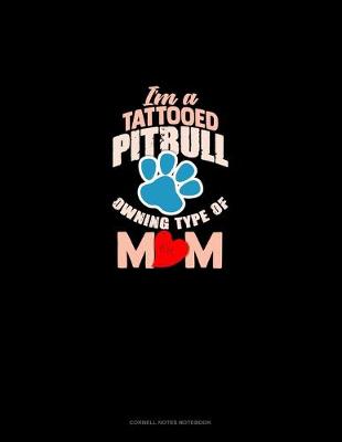 Book cover for I'm A Tattooed Pitbull Owning Type Of Mom