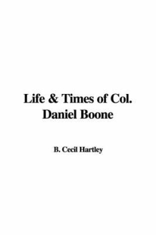 Cover of Life & Times of Col. Daniel Boone