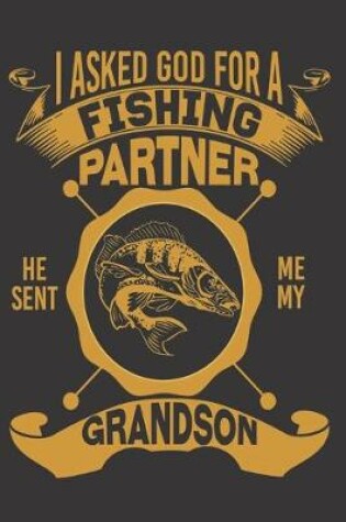 Cover of I Ask God For A Fishing Partner He Sent Me My Grandson