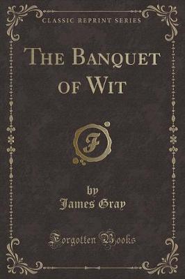 Book cover for The Banquet of Wit (Classic Reprint)