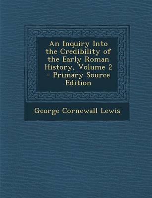 Book cover for An Inquiry Into the Credibility of the Early Roman History, Volume 2 - Primary Source Edition