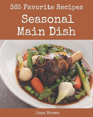 Book cover for 365 Favorite Seasonal Main Dish Recipes