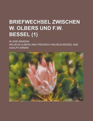 Book cover for Briefwechsel Zwischen W. Olbers Und F.W. Bessel; In Zwei Banden (1 )