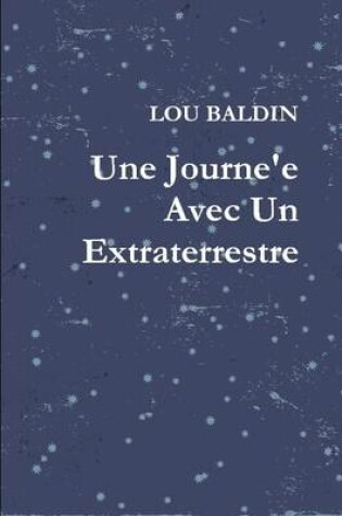 Cover of Une Journe'e Avec Un Extraterrestre