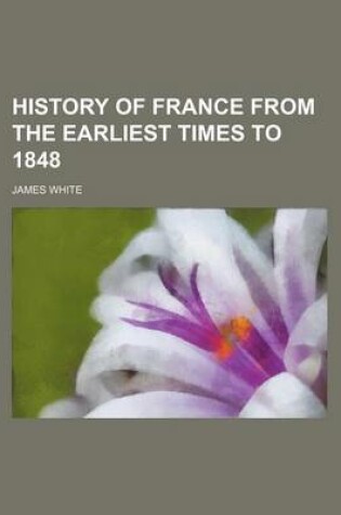 Cover of History of France from the Earliest Times to 1848