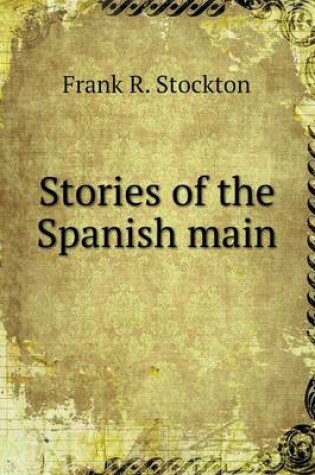 Cover of Stories of the Spanish main