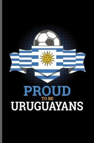 Cover of Proud to be Uruguayans