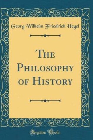 Cover of The Philosophy of History (Classic Reprint)