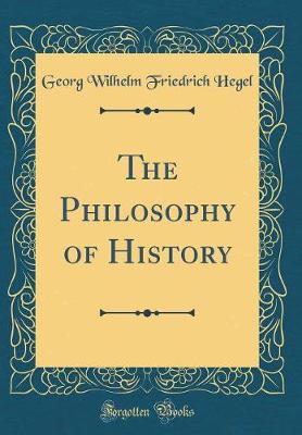 Book cover for The Philosophy of History (Classic Reprint)