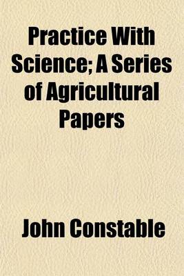 Book cover for Practice with Science (Volume 1); A Series of Agricultural Papers