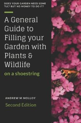 Cover of A General Guide to Filling Your Garden with Plants & Wildlife on a Shoe String