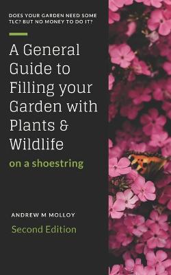 Book cover for A General Guide to Filling Your Garden with Plants & Wildlife on a Shoe String