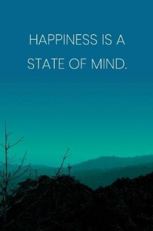 Cover of Inspirational Quote Notebook - 'Happiness Is A State Of Mind.' - Inspirational Journal to Write in - Inspirational Quote Diary