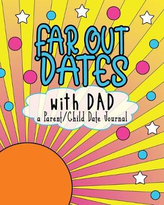 Book cover for Far Out Dates With Dad