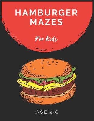 Book cover for Hamburger Mazes For Kids Age 4-6