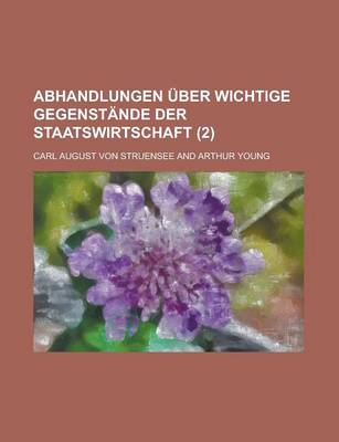 Book cover for Abhandlungen Uber Wichtige Gegenstande Der Staatswirtschaft (2 )