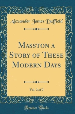 Cover of Masston a Story of These Modern Days, Vol. 2 of 2 (Classic Reprint)