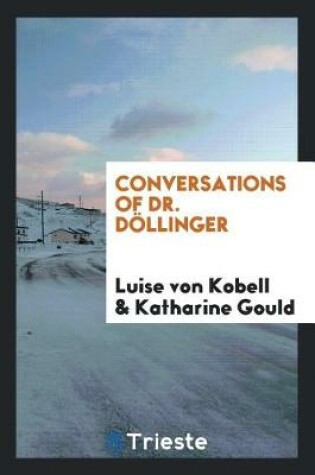 Cover of Conversations of Dr. D llinger