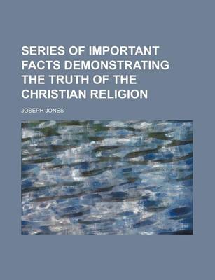 Book cover for Series of Important Facts Demonstrating the Truth of the Christian Religion