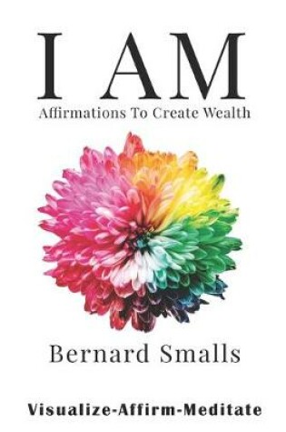 Cover of I AM Affirmations To Create Wealth