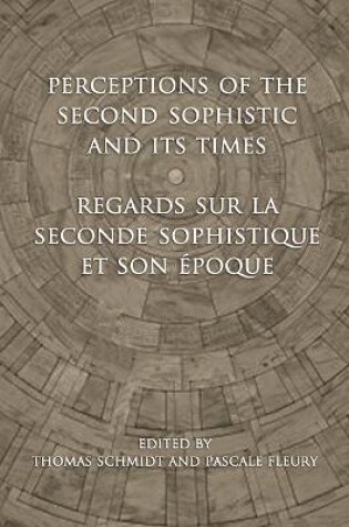 Cover of Perceptions of the Second Sophistic and Its Times - Regards sur la Seconde Sophistique et son epoque