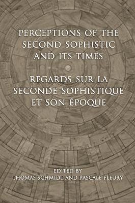 Book cover for Perceptions of the Second Sophistic and Its Times - Regards sur la Seconde Sophistique et son epoque