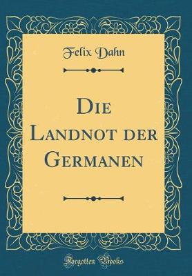 Book cover for Die Landnot Der Germanen (Classic Reprint)