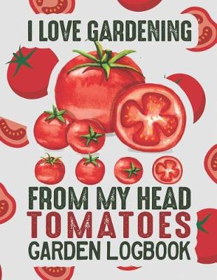 Book cover for I Love Gardening from My Head Tomatoes