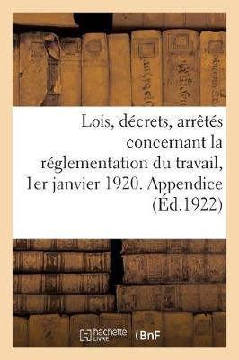 Book cover for Lois, Decrets, Arretes Concernant La Reglementation Du Travail, 1er Janvier 1920. Appendice