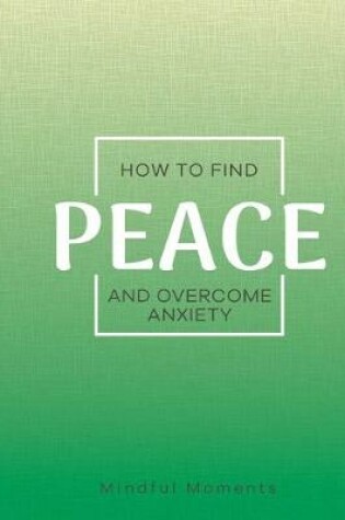 Cover of How to Find Peace and Overcome Anxiety