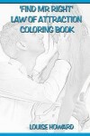 Book cover for 'Find Mr Right' Law Of Attraction Coloring Book