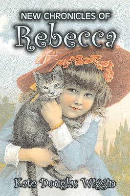 Book cover for New Chronicles of Rebecca by Kate Douglas Wiggin, Fiction, Historical, United States, People & Places, Readers - Chapter Books