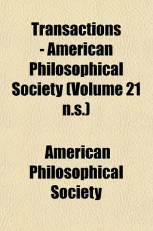 Cover of Transactions - American Philosophical Society (Volume 21 N.S.)